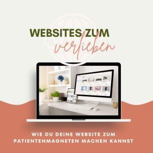 Websites zum Verlieben - Wie du deine Website zum Patientenmagnet machen kannst!